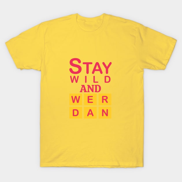 Stay wild and wander T-Shirt by Qasim